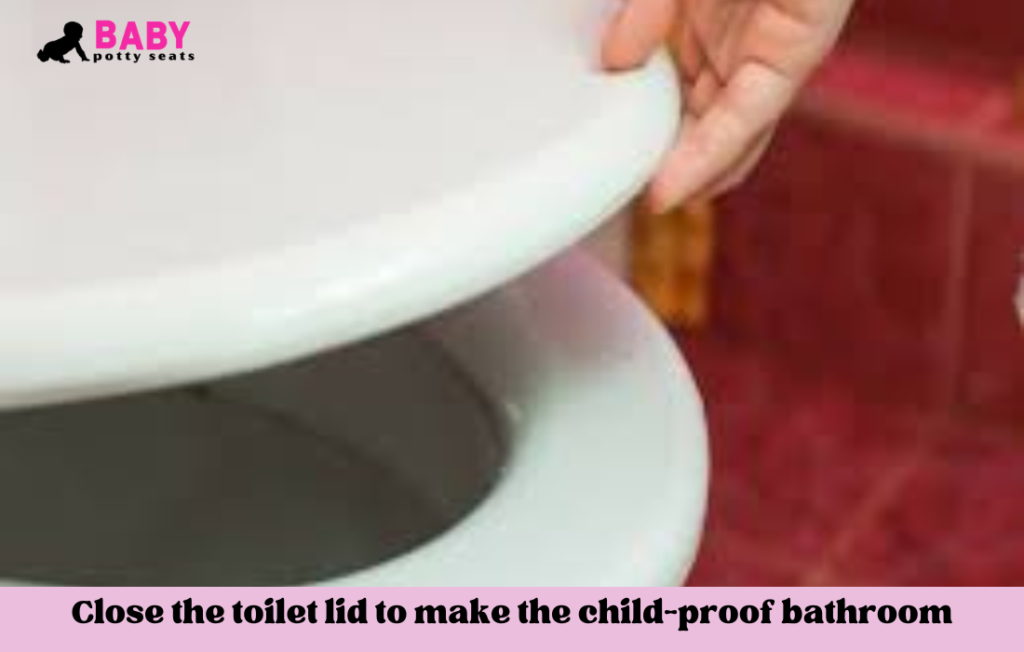 How to Prevent Your Baby from Opening the Toilet; 5 Best Solution