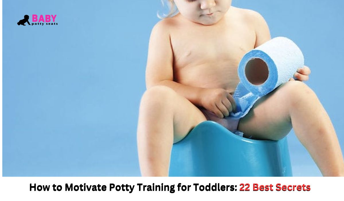 How to Motivate Potty Training for Toddlers: 22 Best Secrets 