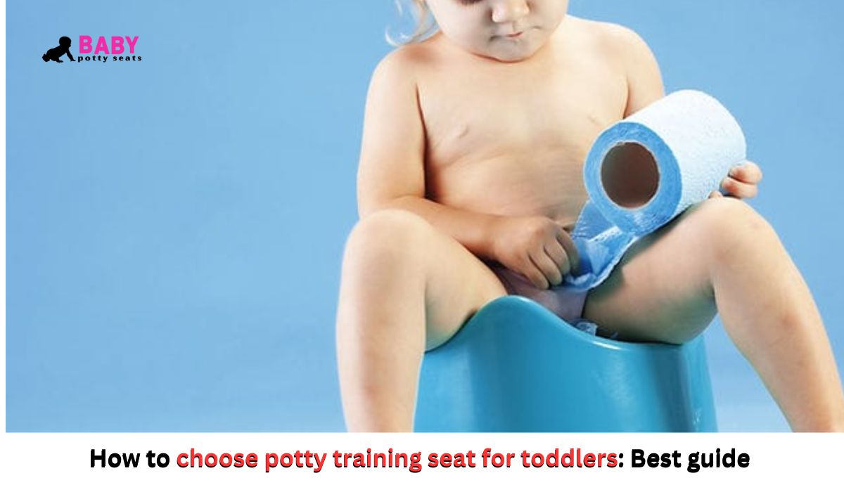 How to choose potty training seat for toddlers: Best guide