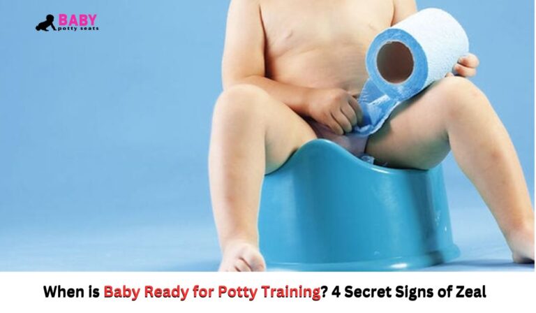 When is Baby Ready for Potty Training? 4 Secret Signs of Zeal