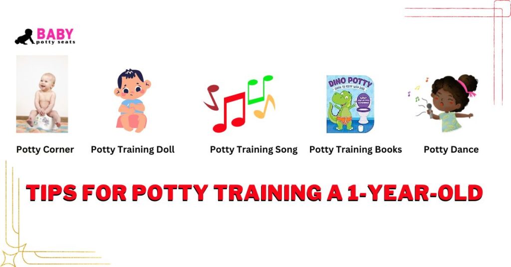 Tips for 1-year old potty training are:
1. Set potty corner
2. Show potty doll training
3. Potty training Song
4. Potty training books
5. Potty training Dance