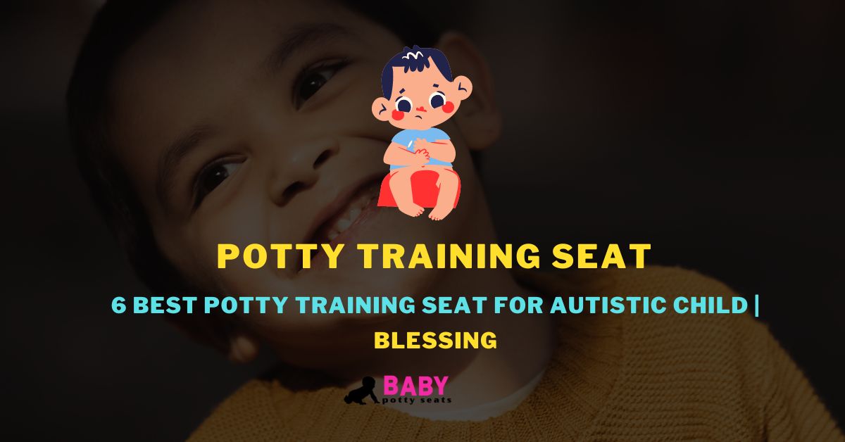 Best potty training seat for autistic child